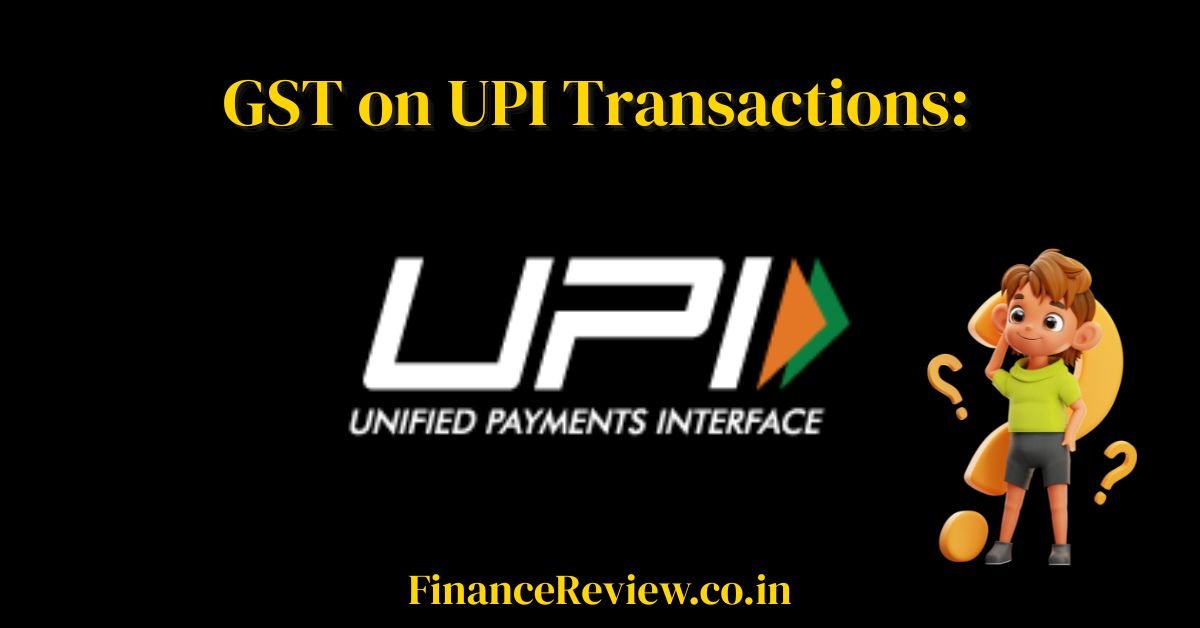 GST on UPI Transactions: